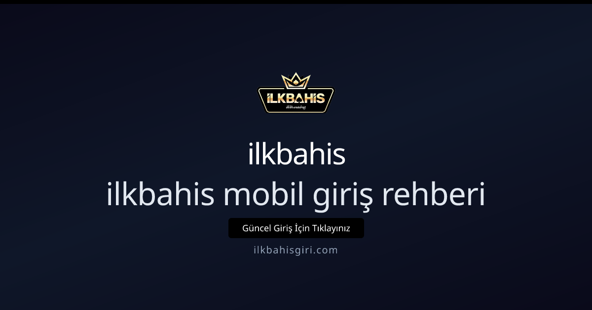 İlkbahis Mobil Giriş Rehberi: Hız, Güvenlik ve İleri İpuçları