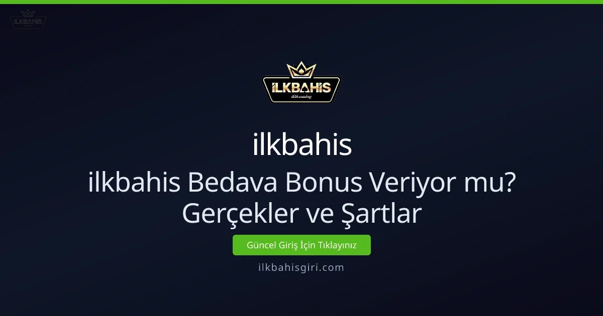 İlkbahis Bedava Bonus Veriyor mu? Gerçekler ve Şartlar İlkbahis Bedava Bonus Veriyor mu? Gerçekler ve Şartlar - ilkbahis rehber görseli