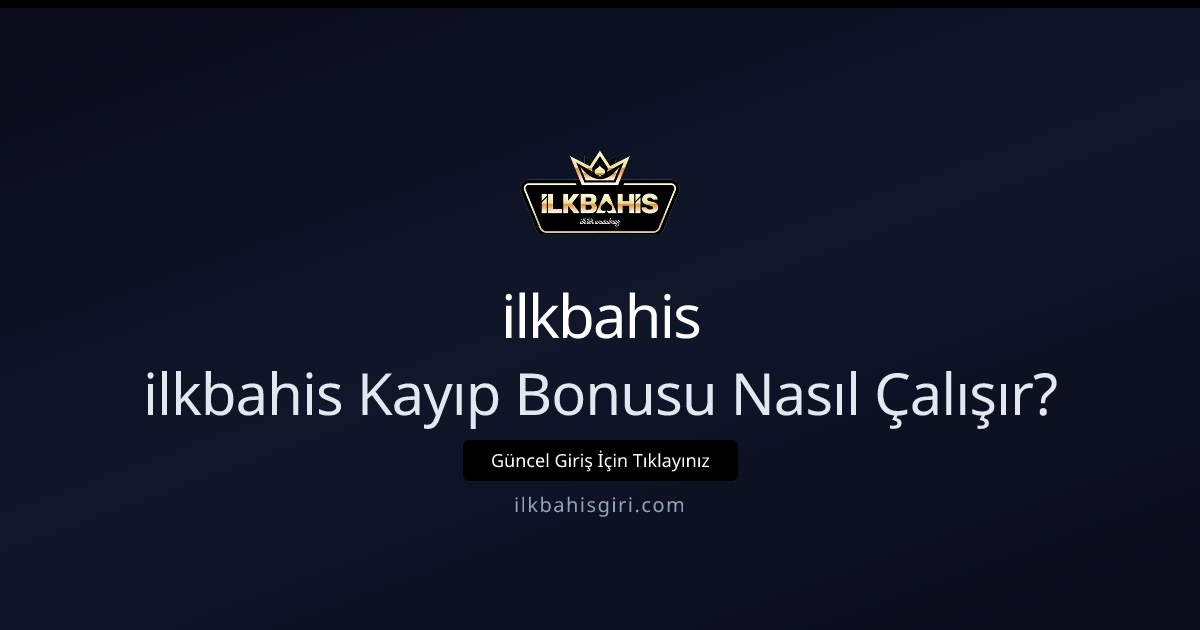 ilkbahis Kayıp Bonusu Nasıl Çalışır? İleri Seviye Rehber
