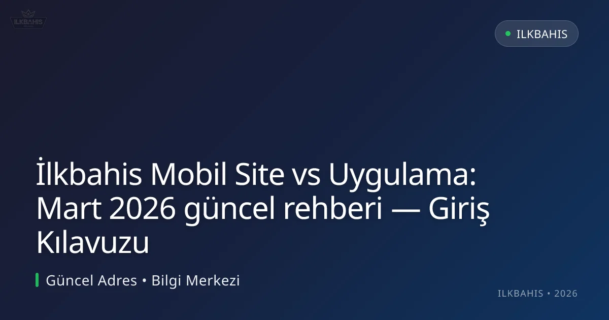 İlkbahis Mobil Site vs Uygulama: rehberi — Giriş Kılavuzu İlkbahis Mobil Site vs Uygulama: rehberi — Giriş Kılavuzu
