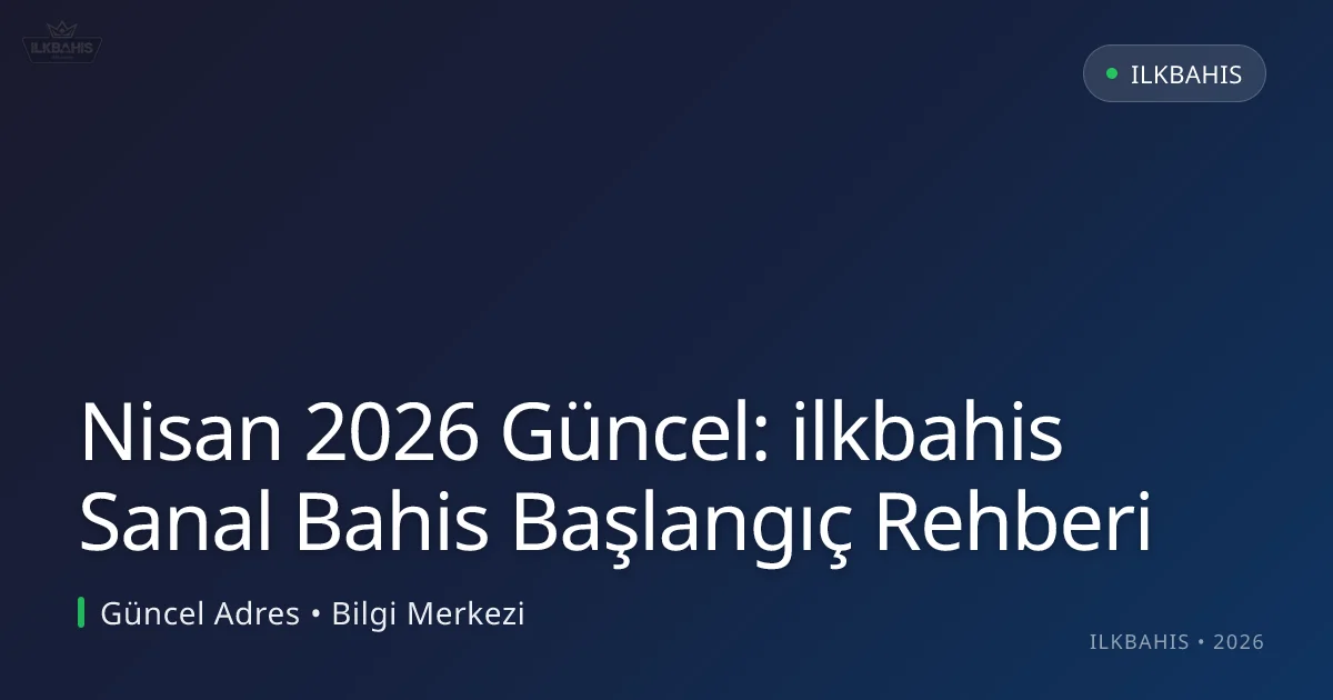 ilkbahis Sanal Bahis Başlangıç Rehberi ilkbahis Sanal Bahis Başlangıç Rehberi