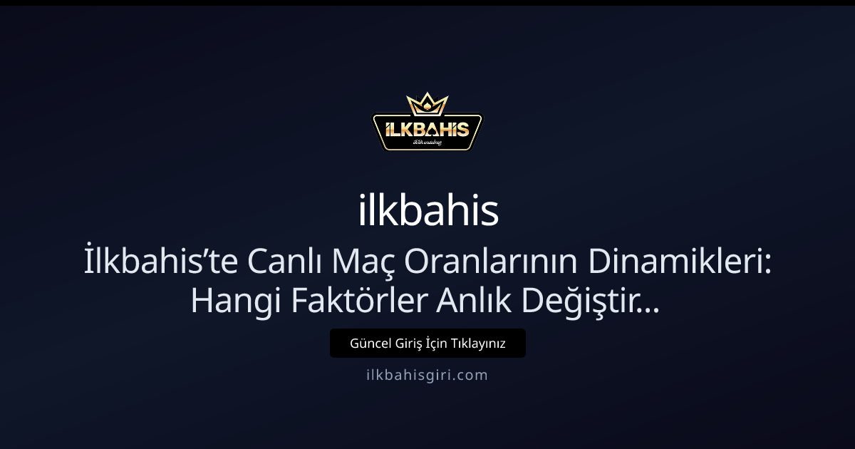 Nisan 2026: İlkbahis’te Canlı Maç Oranlarının Dinamikleri Nisan 2026: İlkbahis’te Canlı Maç Oranlarının Dinamikleri - ilkbahis rehber görseli