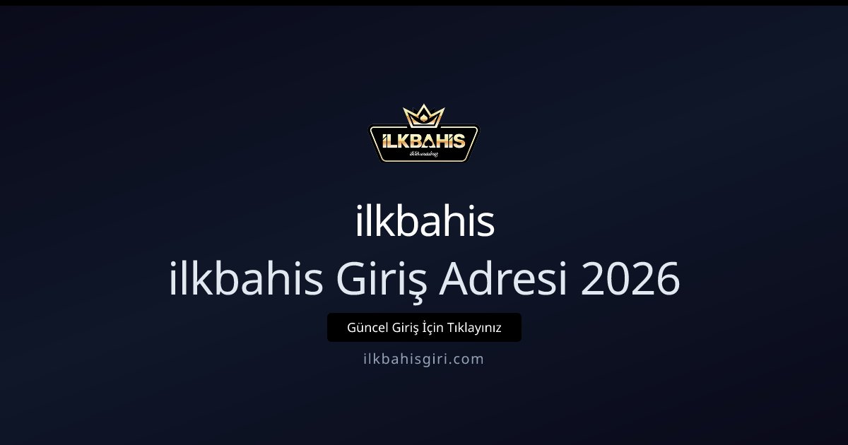 ilkbahis ilkbahis Giriş Adresi 2026